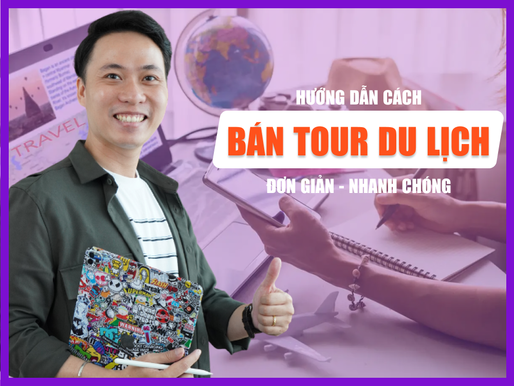 Cách bán tour du lịch online và 5 kênh bán tour hiệu quả