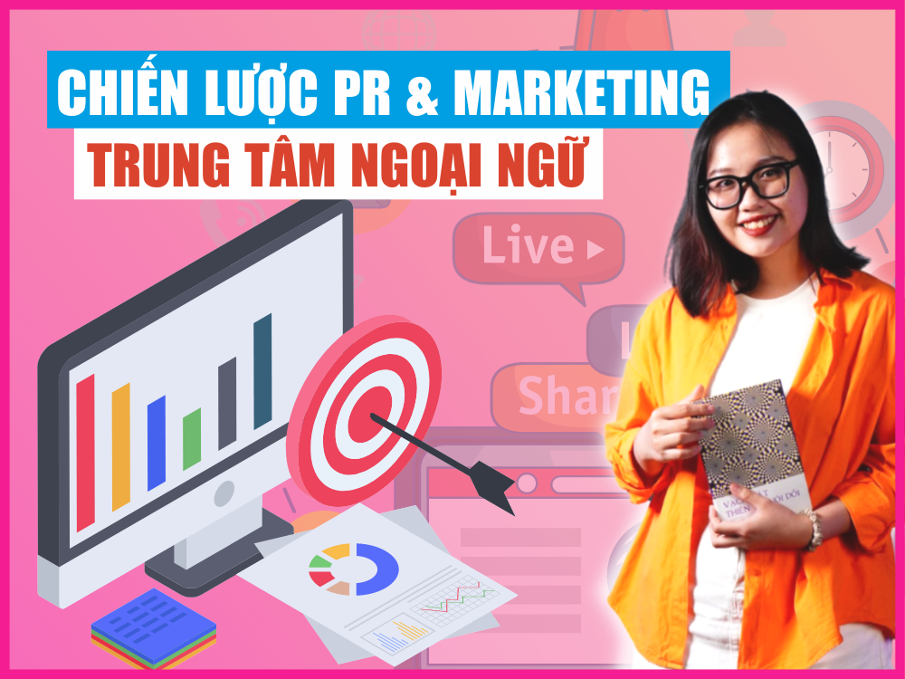 Chiến lược PR và Marketing cho trung tâm ngoại ngữ hiệu quả 2023