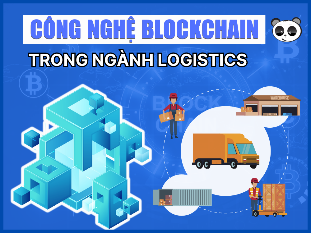 Công nghệ Blockchain là gì? Ứng dụng công nghệ Blockchain trong ngành Logistics