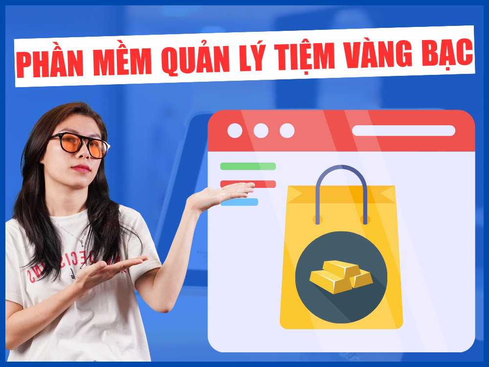 Phần mềm quản lý tiệm vàng bạc - kim cương - đá quý