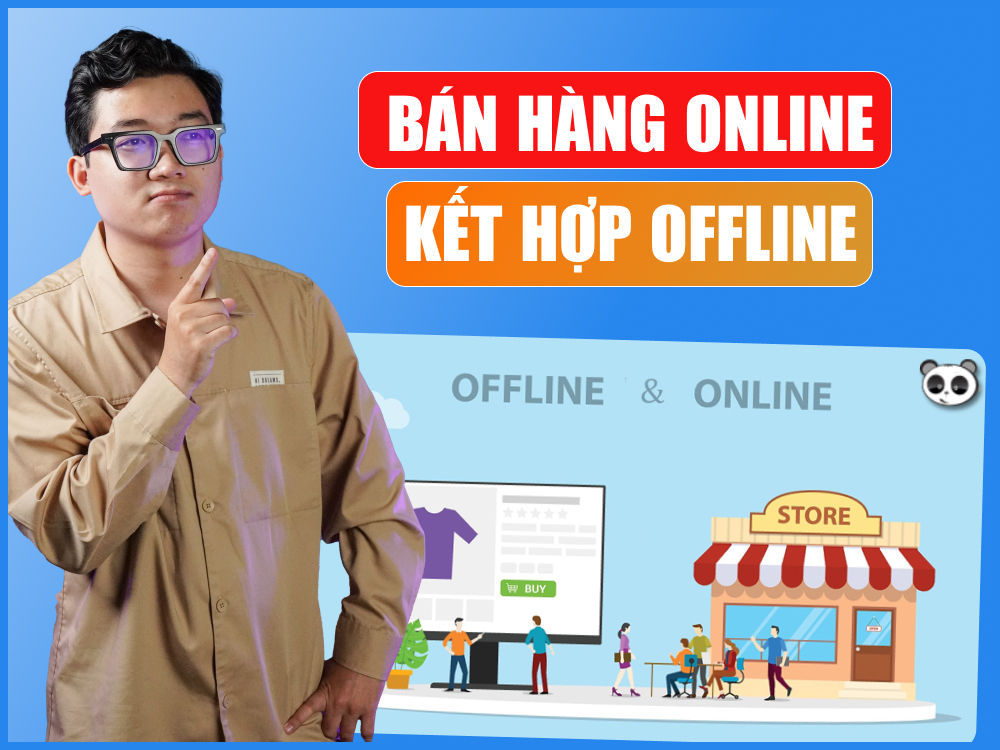 Kết hợp giữa bán hàng online và offline mang lại hiệu quả cao