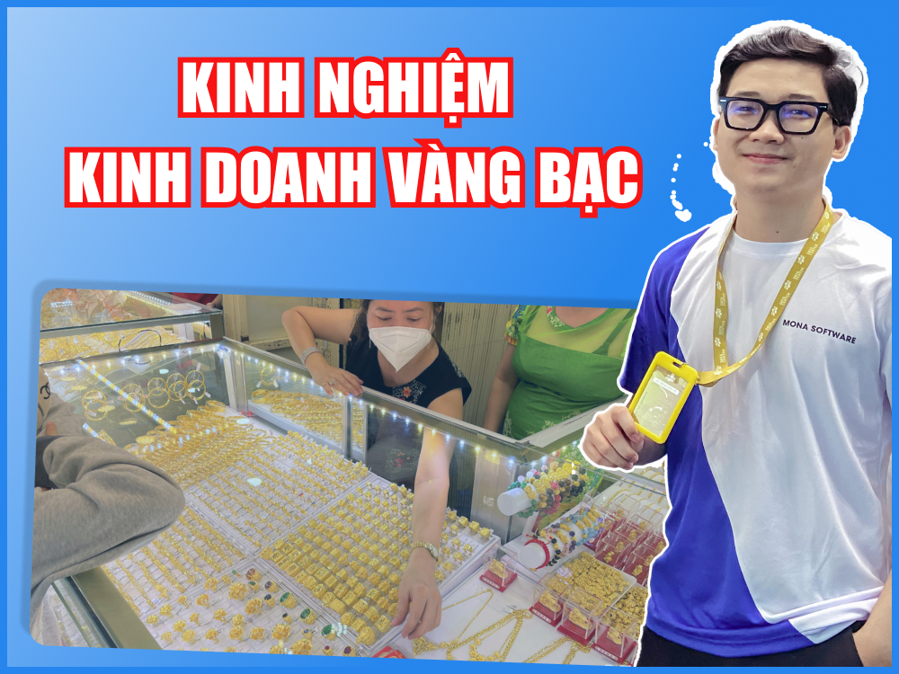 Chia sẻ kinh nghiệm kinh doanh vàng bạc, đá quý, kim cương