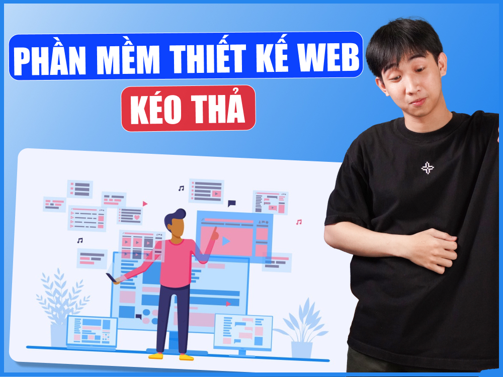 Những phần mềm thiết kế web kéo thả không cần biết lập trình