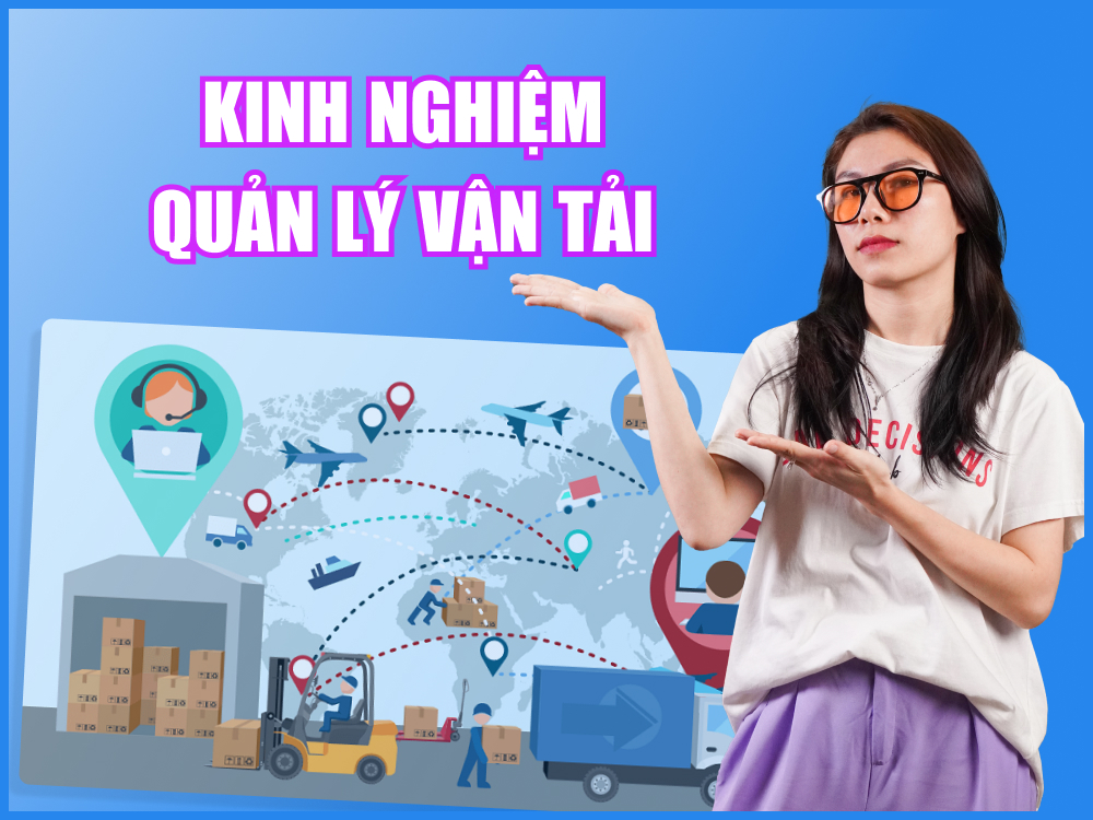 Chia sẻ kinh nghiệm quản lý vận tải đạt hiệu quả cho doanh nghiệp