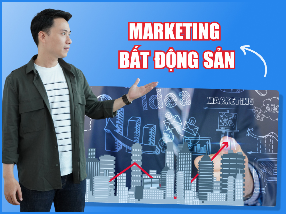 Những xu hướng marketing bất động sản hiệu quả nhất hiện nay