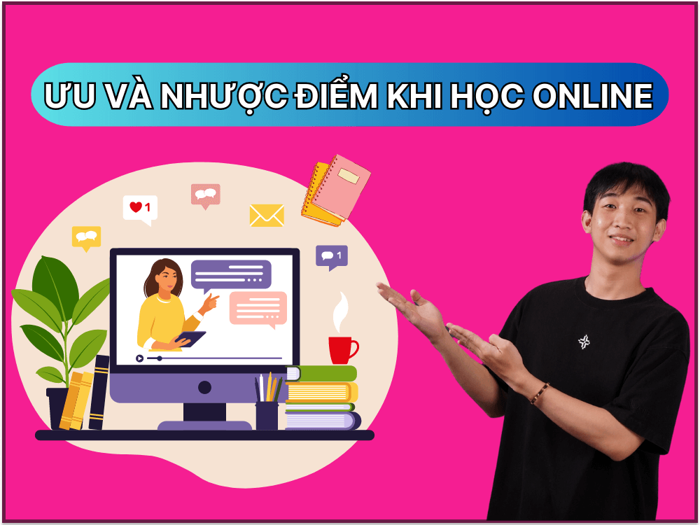 ưu điểm và nhược điểm khi học trực tuyến