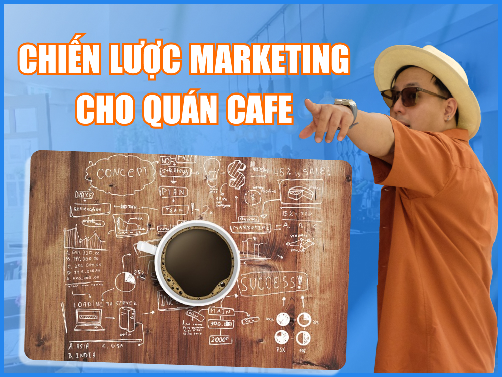 Tham khảo chiến lược marketing cho quán cafe thu hút nhiều khách hàng