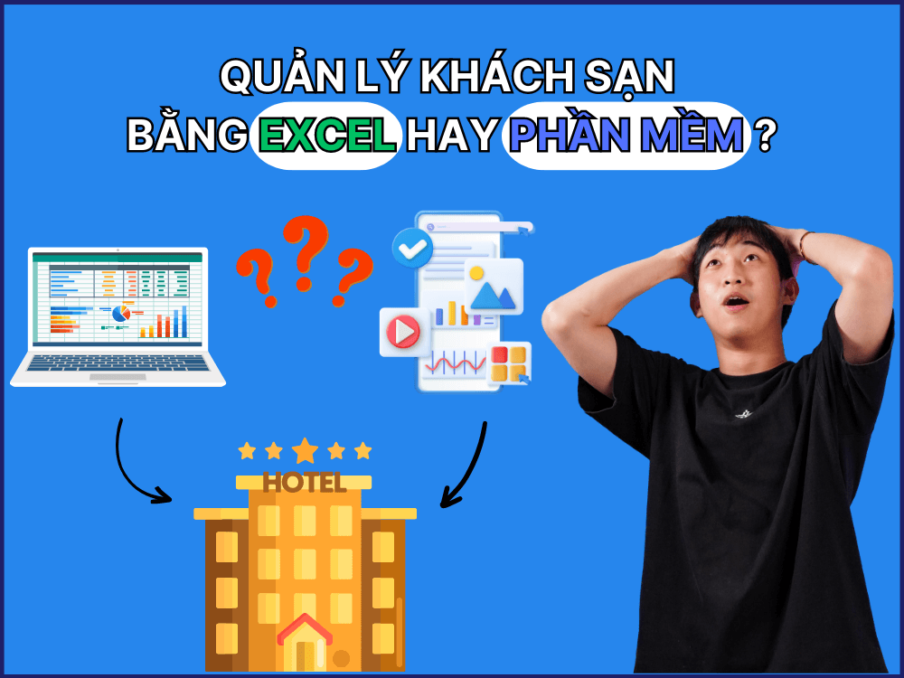 quản lý khách sạn bằng excel hay phần mềm chuyên dụng