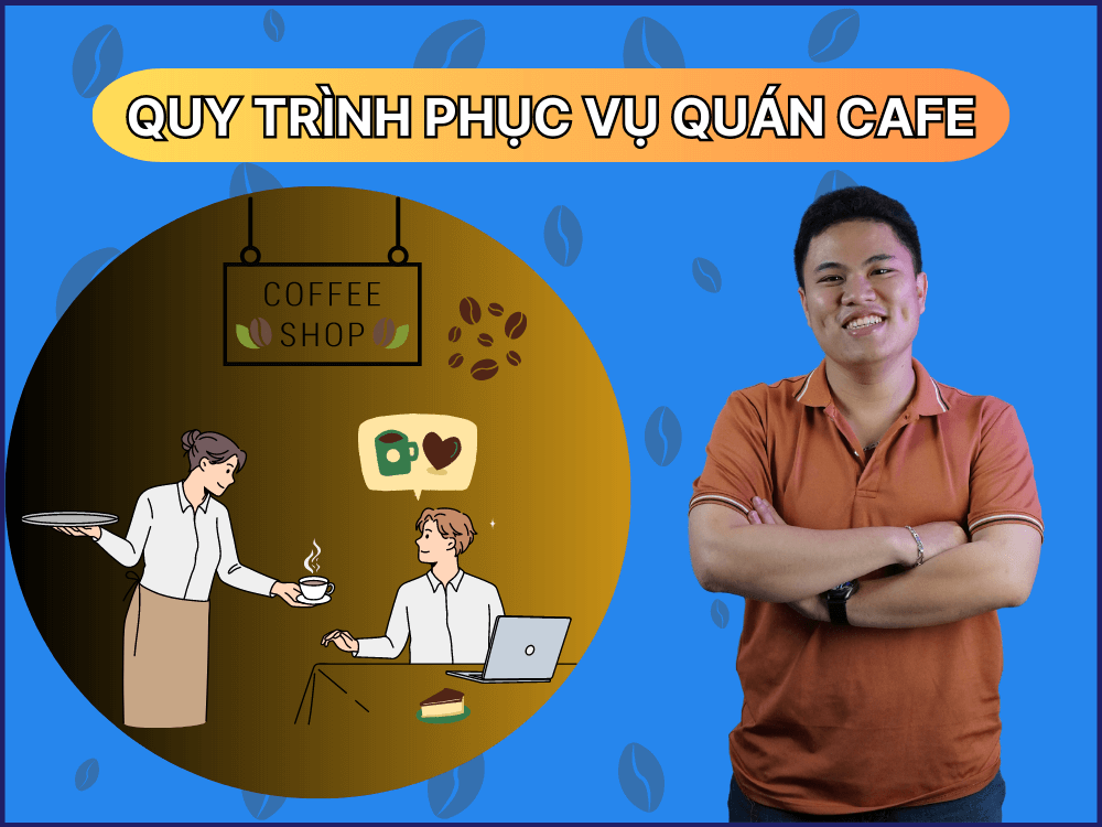 xây dựng quy trình phục vụ quán cafe chuyên nghiệp