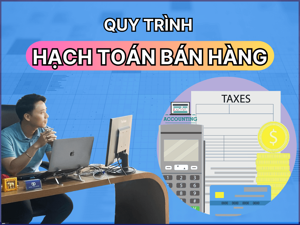 quy trình hạch toán bán hàng chuyên nghiệp