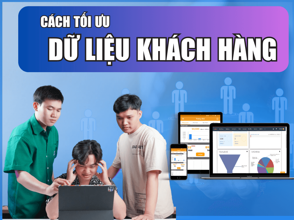 Cách tối ưu dữ liệu khách hàng