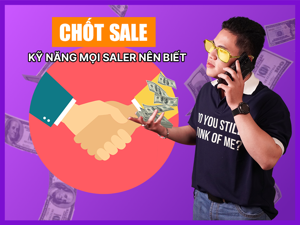 kỹ năng chốt sale hiệu quả saler cần biết