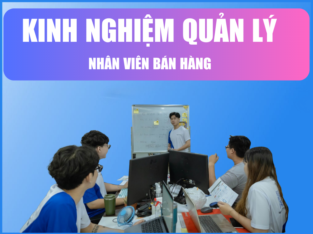 Kinh nghiệm quản lý nhân viên bán hàng