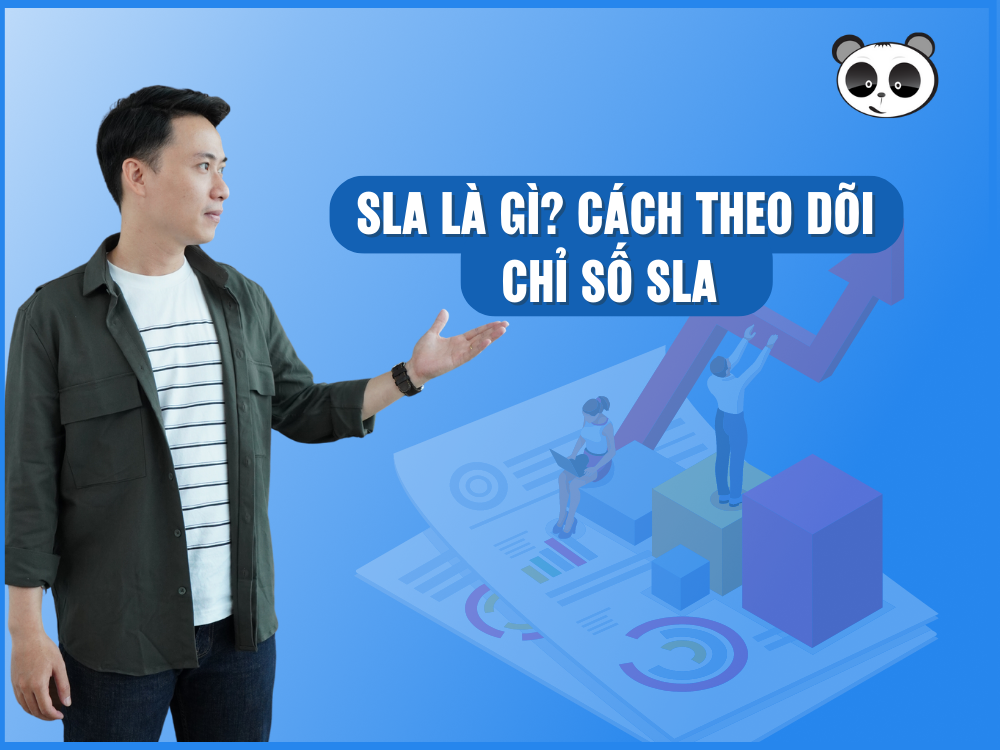 SLA là gì? Cách theo dõi chỉ số SLA của nhân viên